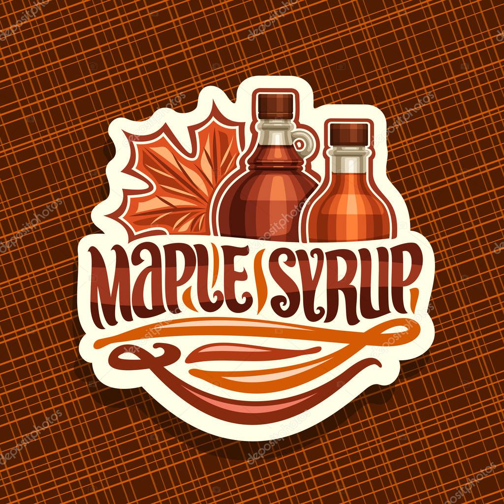 Vector logo for Maple Syrup, white decorative sticker with 2 different bottles with sweet syrup and maple leaf, original brush lettering for words maple syrup, canadian vegan dessert for breakfast.