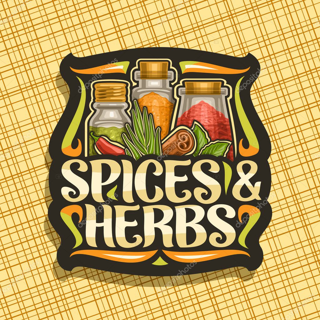Vector logo for Spices and Herbs, black decorative sticker with illustration of set indian dry seasonings in glass boxes, signage with flourishes and original brush lettering for words spices & herbs.