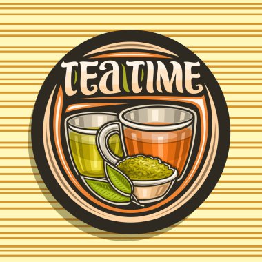 Çay Saati için Vektör logosu, sarı ve kahverengi sıvı ile 2 cam bardak illüstrasyon ile yuvarlak rozeti, gevşek çay ve sprig ile metal kase, çizgili arka plan üzerinde kelimeler çay saati için dekoratif yazı tipi.