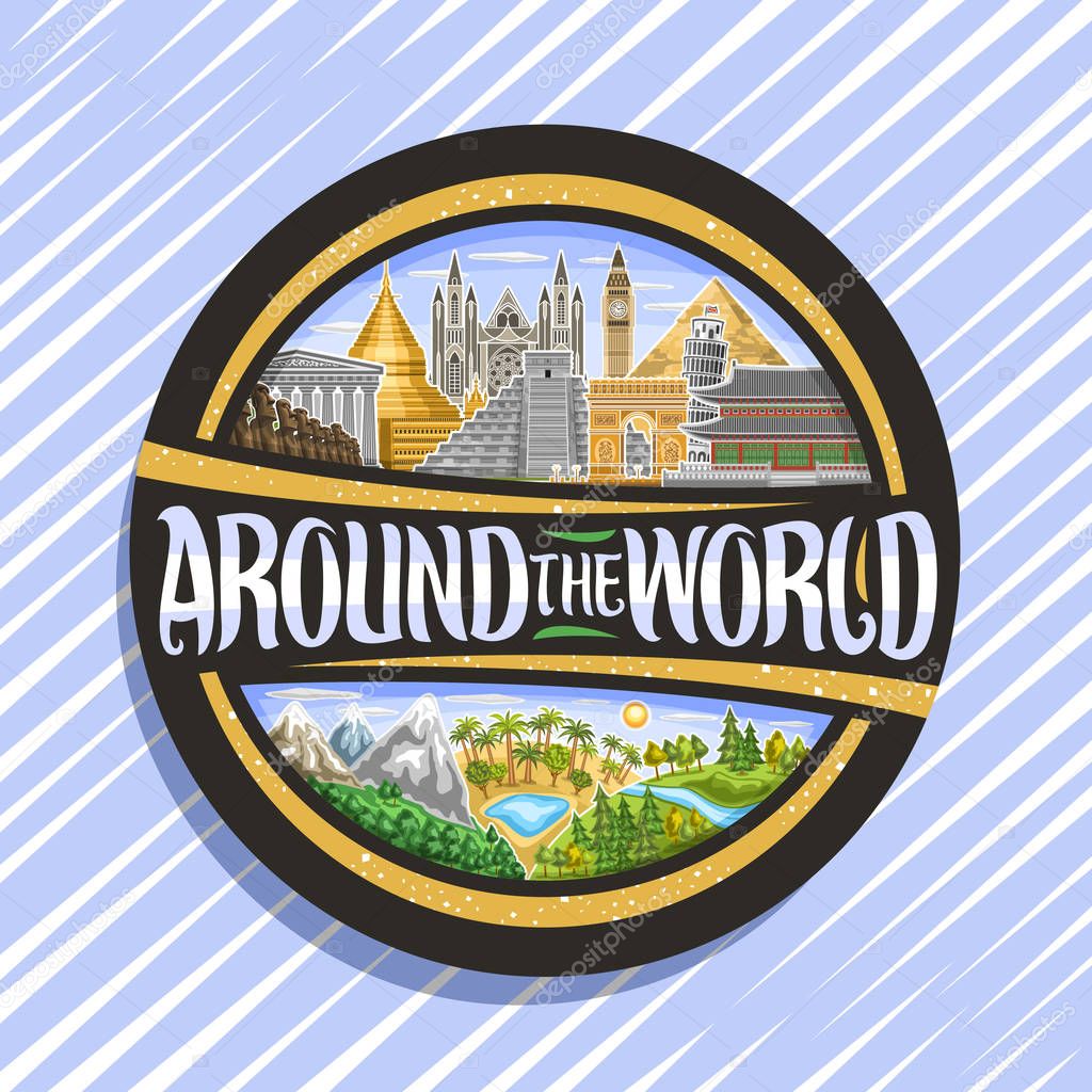 Vector logo for Travel Agency, black round signboard with illustrations of famous places - ancient parthenon, moai statues, mayan chichen itza, triumphal arch, brush font for words around the world.