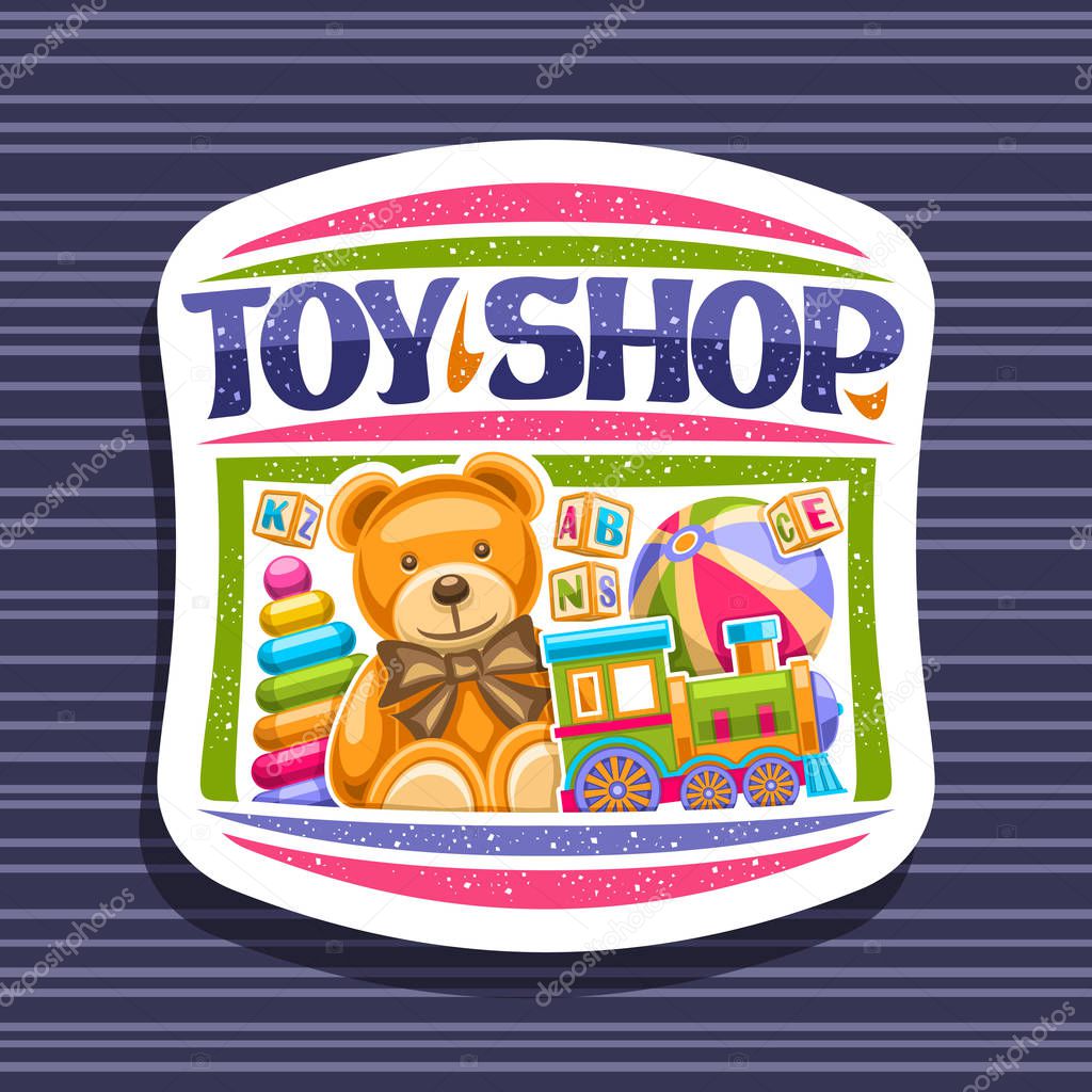 Vector logo for Toy Shop, white decorative signboard with illustration of steam train, inflatable ball, plush teddy bear, plastic pyramid and wooden kids cubes, original typeface for words toy shop.