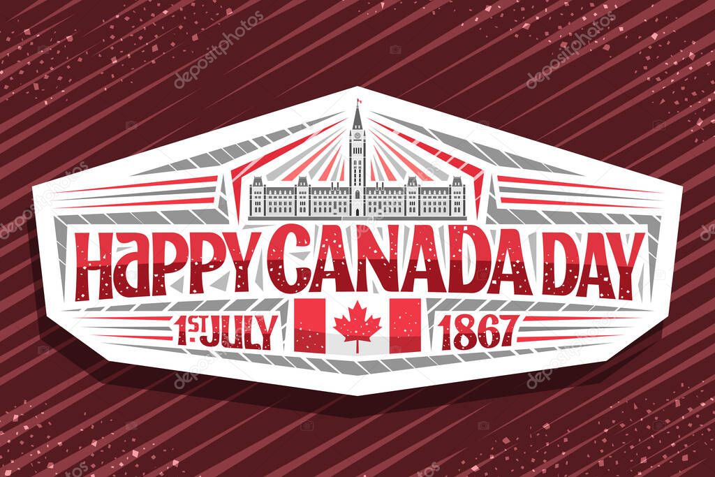Vector logo for Canada Day, decorative cut paper stamp with illustration of Parliament Hill in Ottawa and Canadian flag, unique letters for words happy canada day, 1st july 1867 on abstract background