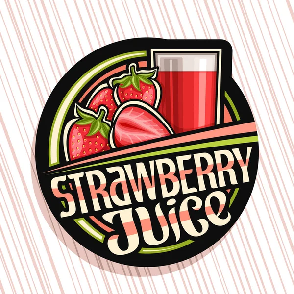 草莓汁的矢量标识 玻璃和卡通片草莓中带有异国情调的浆果饮料的深色装饰标签 带有独特的草莓汁笔迹的水果概念 — 图库矢量图片