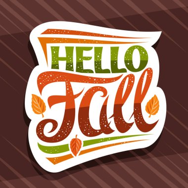 Hello Fall vektör harfleri, kıvrımlı yazı tipi beyaz etiket, dekoratif dökülen yaprakların ve konfetilerin çizimi, kıvrımlı benzersiz harflerle dolu tebrik kartı merhaba kahverengiye düşüş