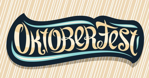 Vektorové Blahopřání Pro Oktoberfest Kreativní Kaligrafické Písmo Pro Německý Pivní — Stockový vektor