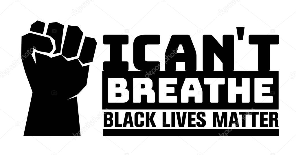 I can't breathe slogan, black lives matter, black fist, vector illustration