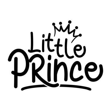 Little Prince - Vector illustration of Little Prince, text for boys clothes. Royal badge,tag,icon. Inspirational quote card,invitation,banner.Kids calligraphy background. lettering typography poster
