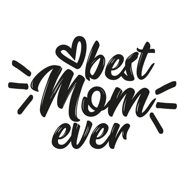 Best Mom Ever Tarjeta Felicitación Del Día Madre Vectorial Con — Archivo Imágenes Vectoriales