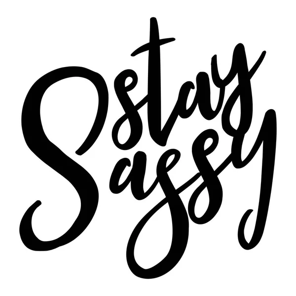 Stay Sassy Citation Lettrage Dessinée Main Illustration Vectorielle Bon Pour — Image vectorielle
