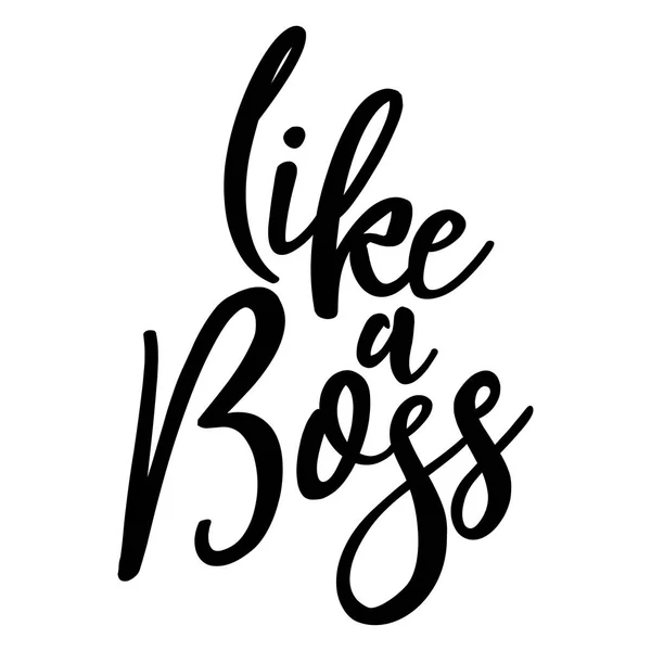 Bir patron gibi - komik tipografi teklifle vektör EPS 10. Aferin t-shirt, kupa, hurda rezervasyon, Hediyelik, matbaa. Motivasyona quotes.
