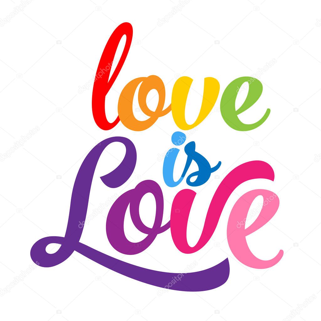 Love is love - LGBT pride slogan against homosexual discrimination. Modern calligraphy with rainbow colored characters. Good for scrap booking, posters, textiles, gifts, pride sets.