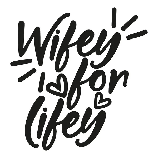 Wifey Lifey Inspiráló Felirat Design Plakátok Szórólapok Pólók Kártyákat Meghívókat — Stock Vector