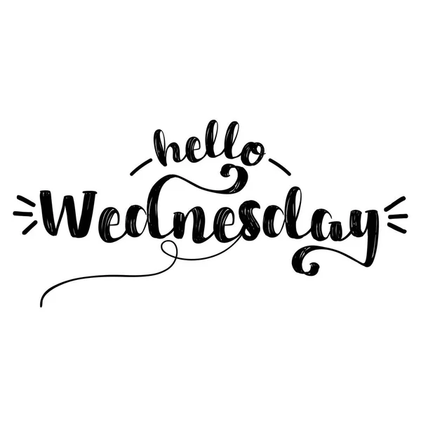 Hello Wednesday Desain Huruf Inspirasional Untuk Poster Selebaran Shirt Kartu - Stok Vektor