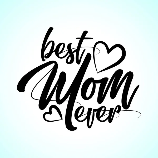 Best Mom Ever Tarjeta Felicitación Del Día Madre Vectorial Con — Vector de stock