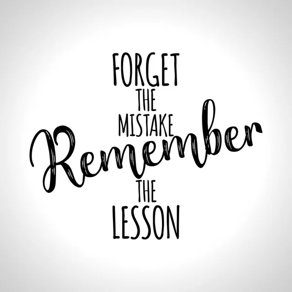 Forget Mistake Remember Lesson Lovely Lettering Calligraphy Quote Handwritten Wisdom — Stock Vector