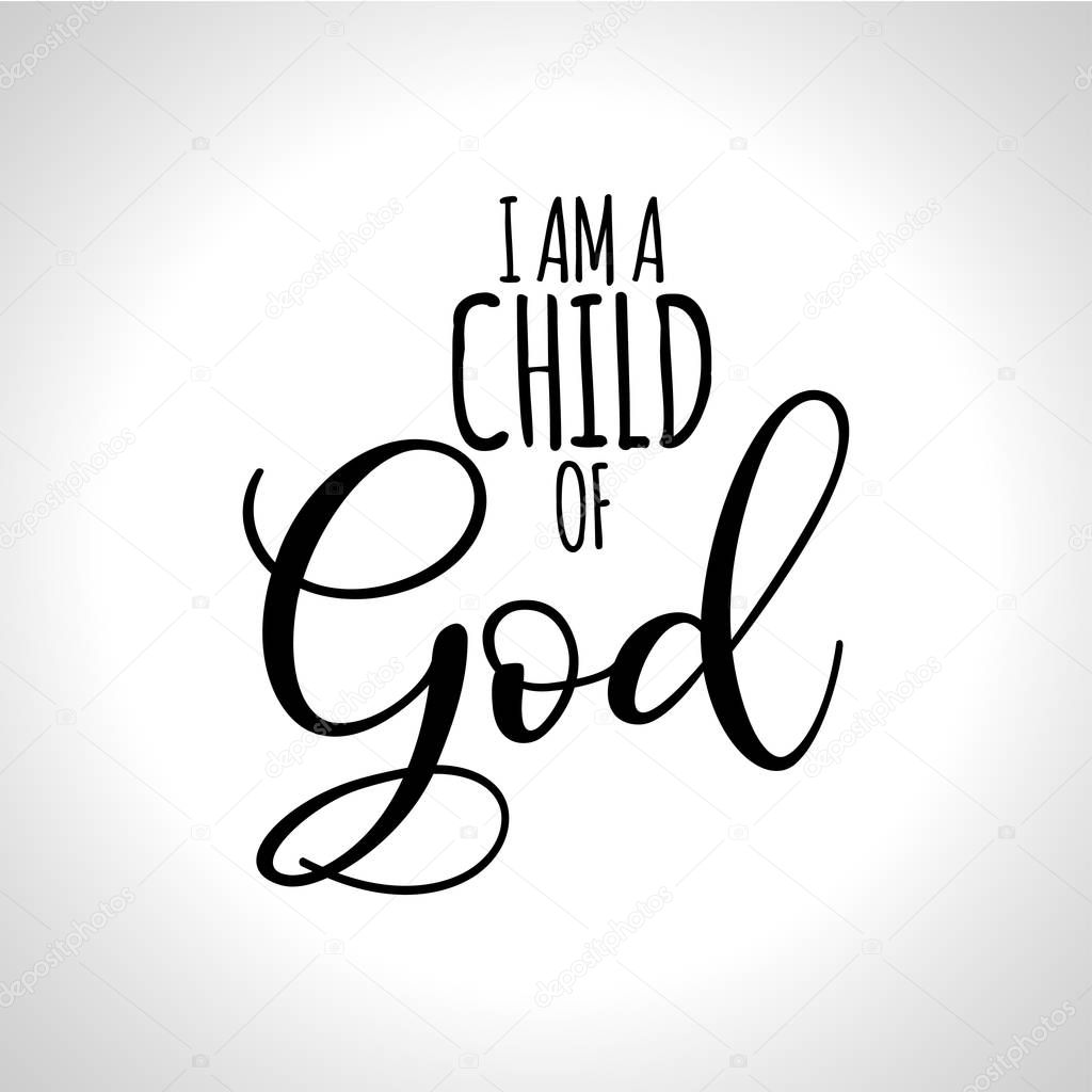I am a child of God - Hand written Vector calligraphy lettering text Christianity quote for design. Typography poster. 