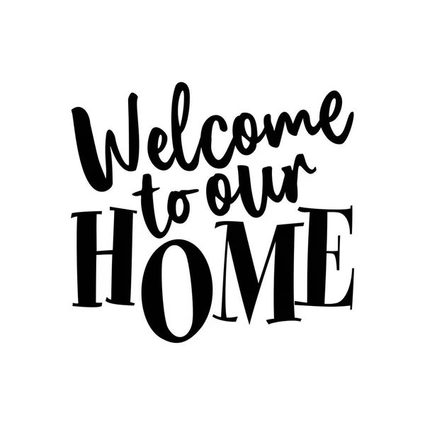 Welcome Our Home Typography Poster Handmade Lettering Print Vector Vintage — Stock Vector