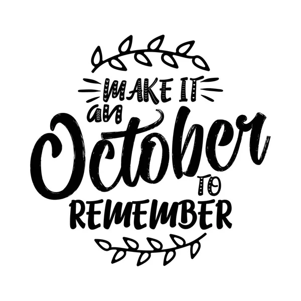 Make October Remember Lettering Text Hand Drawn Vector Illustration Good — Stock Vector