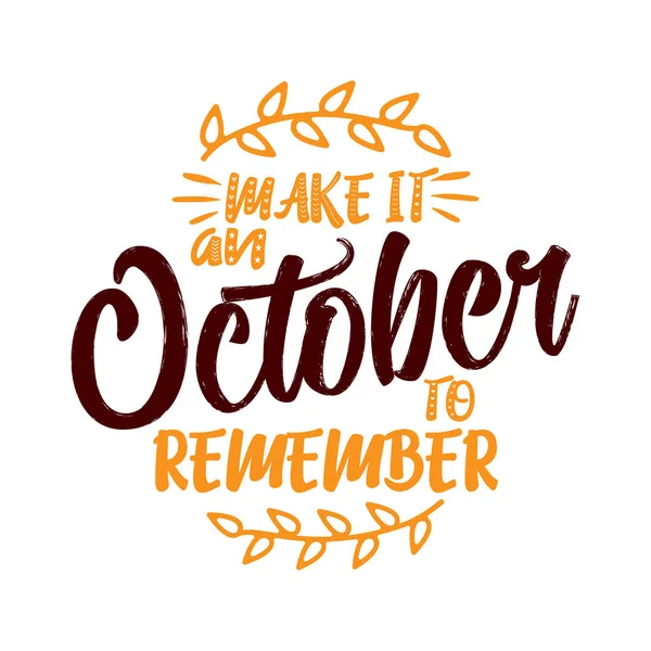 Make October Remember Lettering Text Hand Drawn Vector Illustration Good — Stock Vector