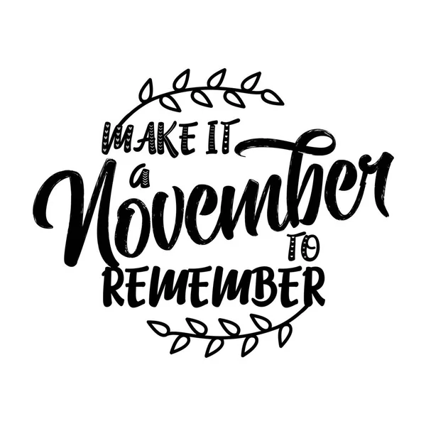 Make November Remember Lettering Text Hand Drawn Vector Illustration Good — Stock Vector