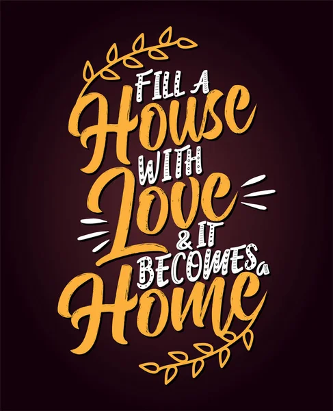 Füllen Ein Haus Mit Liebe Und Wird Einem Zuhause Typografie — Stockvektor