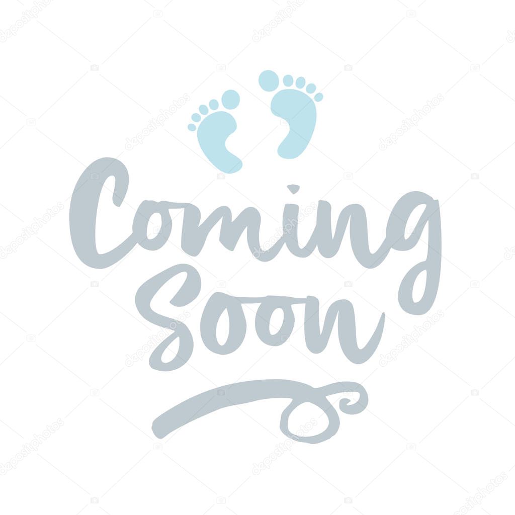 Coming soon (boy) - vector illustration with baby footprint. Fun quote hipster design logo or label. Hand lettering inspirational typography poster, banner.Good for, posters, textiles, gifts, sets.