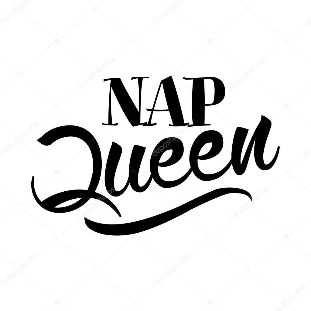 Nap Queen - Hand drawn typography poster. Conceptual handwritten text. Hand letter script word art design. Good for scrap booking, posters, greeting cards, textiles, gifts, other sets.