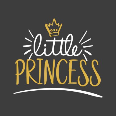Küçük Prenses - vektör çizim metin giyim için. Kraliyet rozet, etiket, kutsal kişilerin resmi. İlham teklif kartı, davet, banner. Çocuklar hat arka plan. Yazı Tipografi poster