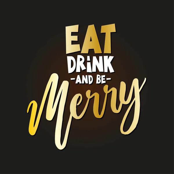 Eat drink and be Merry - Xmas calligraphy phrase for Christmas. Hand drawn lettering for Xmas greetings cards, invitations. Good for t-shirt, mug, scrap booking, gift, printing press. Holiday quotes.