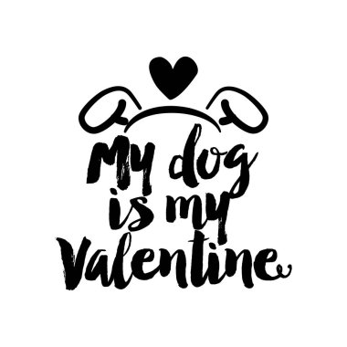Benim köpek benim Valentine - Sevgililer günü için Sassy hat ifade olduğunu. Elle çizilmiş yazı için harika tebrik kartları, davetiyeler. İyi t-shirt, kupa, hurda rezervasyon, Hediyelik, Matbaa.