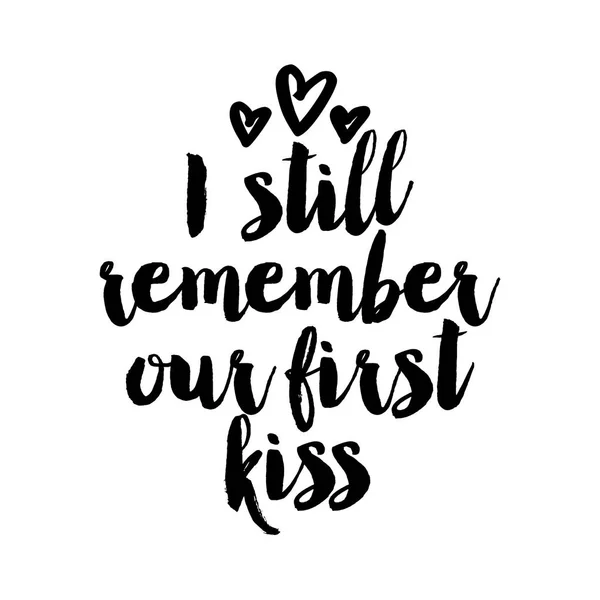 Still Remember Our First Kiss Calligraphy Phrase Valentine Day Hand — Stock Vector