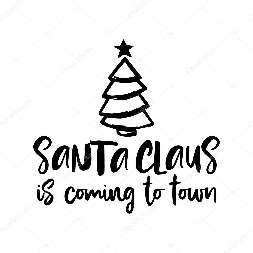 Santa Claus is comig to town - Calligraphy phrase for Christmas. Hand drawn lettering for Xmas greetings cards, invitations. Good for t-shirt, mug, scrap booking, gift, printing press. Holiday quotes