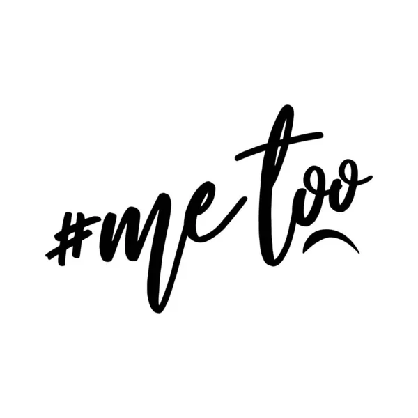 Hashtag #Me too - hand lettering. Motivation quote against sexual harassment, assault and violence toward women.
