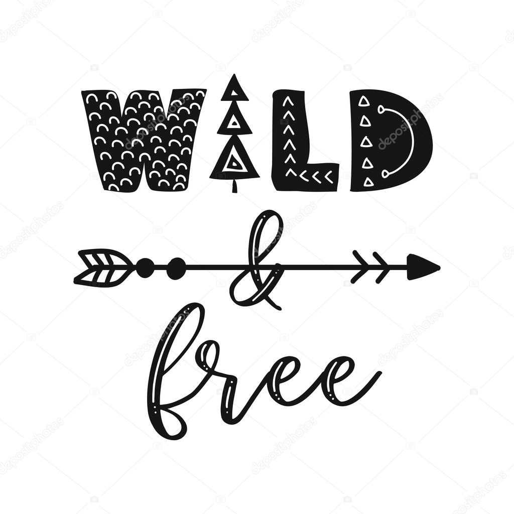 Wild and free - funny hand drawn doodle, cartoon text. Pre-made poster.  Good for gifts, children's book, poster or t-shirt textile graphic design. Vector handwritten illustration.