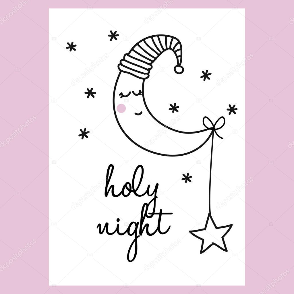 holy night - funny hand drawn doodle, cartoon moon character. Pre-made card design.  Good for children's book, poster, wall or t-shirt textile graphic design. Vector hand drawn illustration.