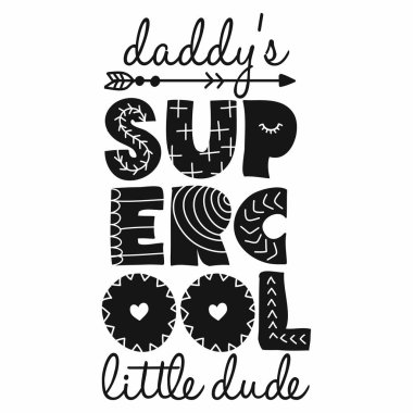 Daddy 's super cool küçük dude-giysi için Iskandinav tarzı illüstrasyon metin. Inspirational quote bebek kartı, davetiye, afiş duş. Çocuklar kaligrafi arka plan, yazı tipografi poster.