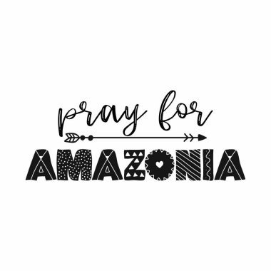 Dua amazonia için - T shirt tasarım fikir söyleyerek. Zor zamanlarında Brezilya ve Brezilya halkını destekleyin. Ağır yangınlar şimdi amazon (Güney Amerika' da) ve amazonia ravaging. 