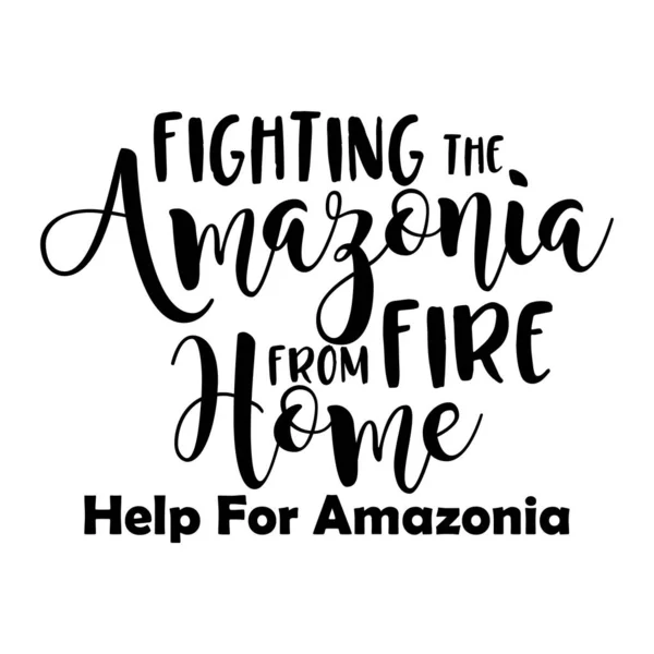 Fighting Amazonia Fire Från Hem Shirt Design Med Att Säga — Stock vektor