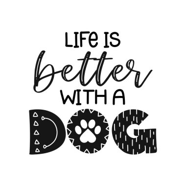 hayat bir köpek ile daha iyidir - komik el çizilmiş vektör köpek pençe ile söyleyerek. 