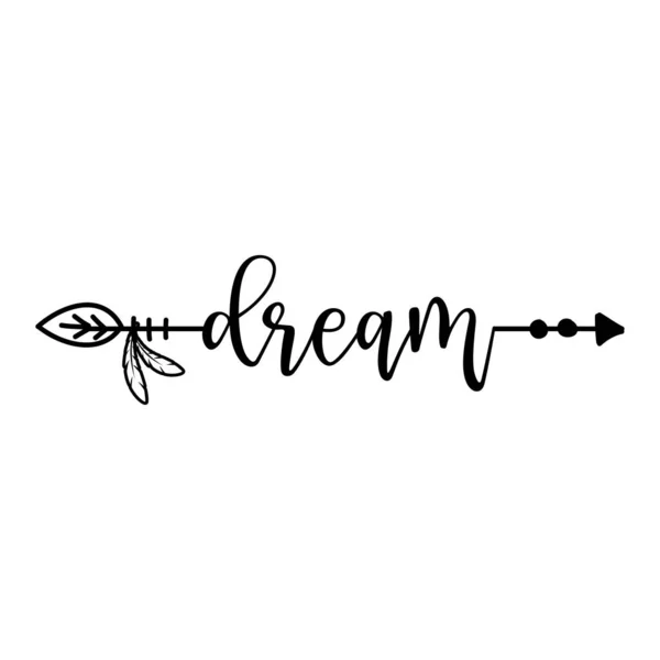 Dream Boho Arrow Lovely Lettering Calligraphy Quote Handwritten Tattoo Ink — Stock Vector