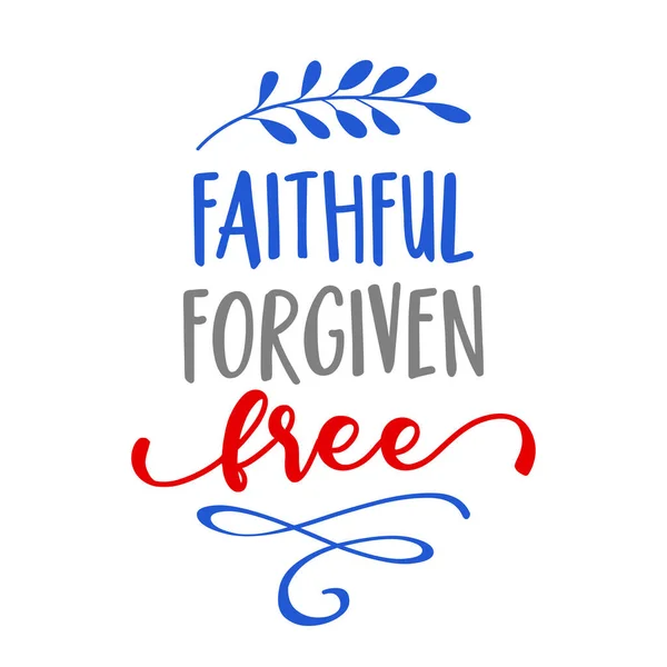 Faithful Forgiven Free Independence Day Usa Motivational Text Good Shirts — Stock Vector