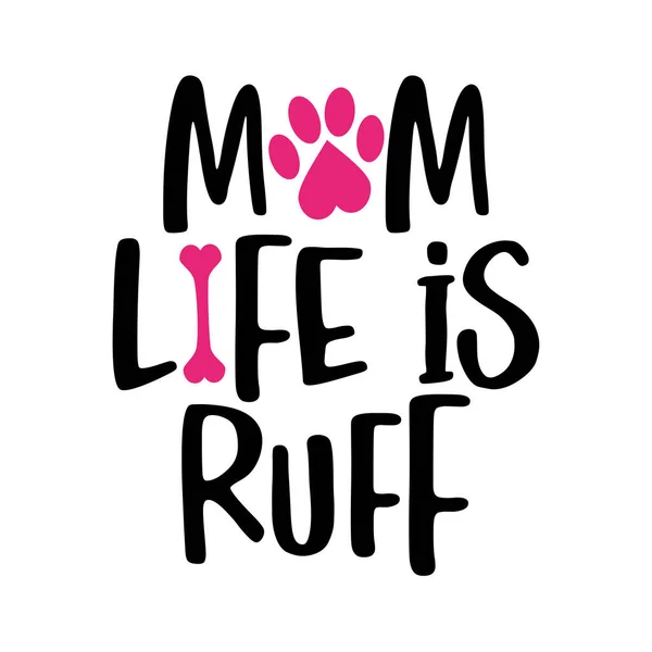 Mom Life Ruff Worte Mit Hundeabdruck Lustiger Tiervektorspruch Mit Welpenpfote — Stockvektor