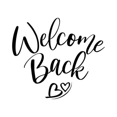 Welcome Back! - handwritten lettering. Hand drawn typography.  Good for scrap booking, posters, greeting cards, banners, textiles, gifts, T-shirts, mugs or other gifts. clipart