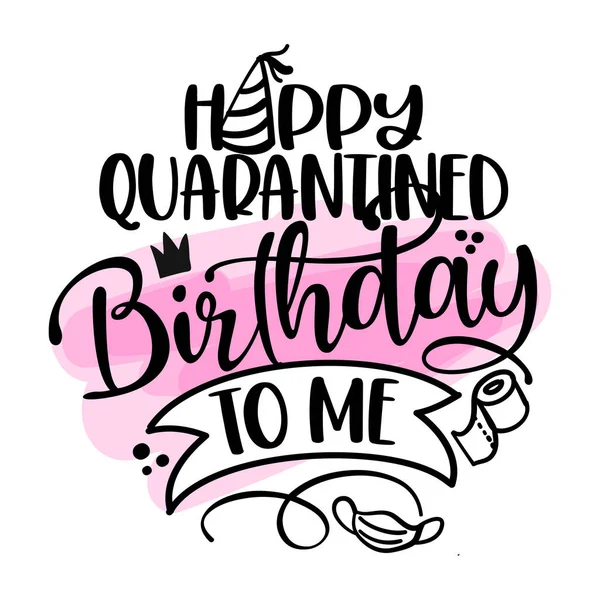 Happy Quarantined Birthday Stop Coronavirus 2019 Ncov Drôle Phrase Lettrage — Image vectorielle