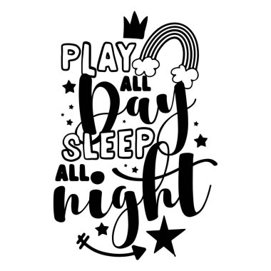 Bütün gün oynayın, bütün gece uyuyun - şirin bebek odası ya da elbise dekorasyonu. Bebek odası posterleri, tebrik kartları, çocuklar ve bebek kıyafetleri. İzole vektör.