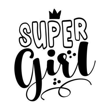 Süper Kız - El çizimi harf alıntısı. Vektör çizimi. Defterler, posterler, tekstil, hediyeler için iyidir..
