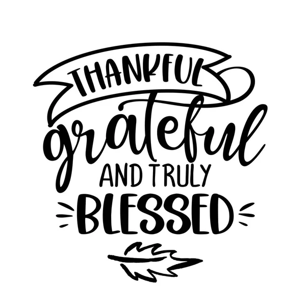 Grateful Thankful Truly Blessed Inspirational Thanksgiving Day Beautiful Handwritten Quote — Vetor de Stock