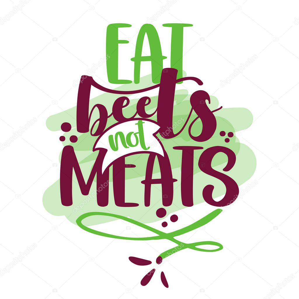 Eat beets not meats - Funny vegan motivation saying for gift, t-shirts, posters. Isolated vector eps 10.