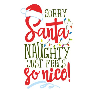 Üzgünüm Noel Baba, yaramaz, çok iyi hissettiriyor - Noel için komik bir tabir. Noel tebrik kartları, davetiyeler için el yazması mektuplar. Tişört, kupa, hediye baskı makinesi, tatil alıntıları için iyi.