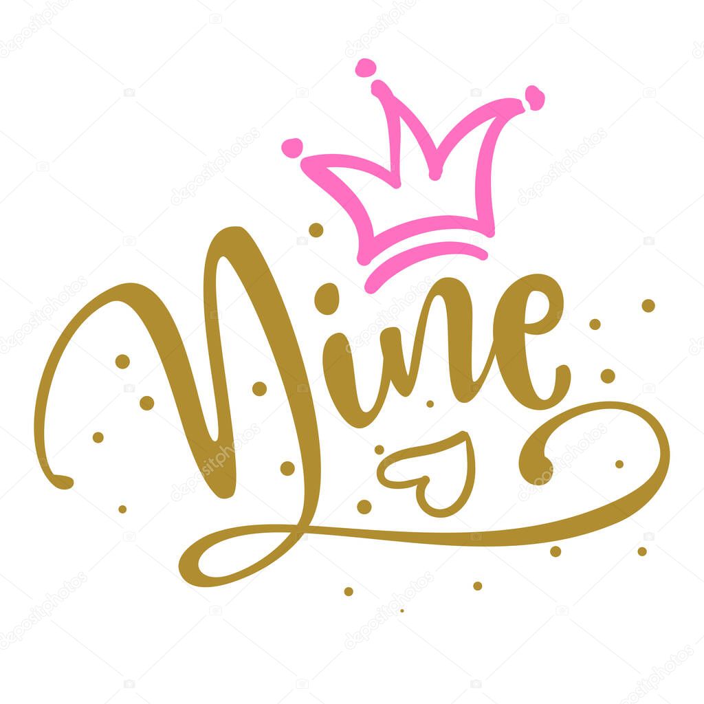 Nine (9.) Birthday teenage girl ninth year anniversary. Princess Queen. Toppers for birthday cake. Number 9. Good for cake toppers, T shirts, clothes, mugs, posters, textiles, gifts, baby sets.